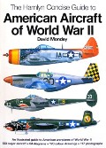 Book cover of The Concise Guide to American Aircraft of World War II by MONDEY, David